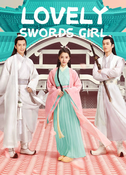 Tonton online Lovely Swords Girl (2019) Sub Indo Dubbing Mandarin Drama