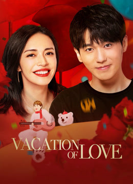 Watch the latest Vacation of Love (2021) online with English subtitle for free English Subtitle Drama