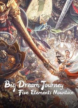 Watch the latest BIG DREAM JOURNEY : Five Elements Mountain (2022) online with English subtitle for free English Subtitle Movie