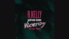 R. Kelly - Ignition (Viceroy Remix (Audio))