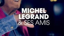 Michel Legrand - Michel Legrand & ses amis : l'histoire du projet (Making of)