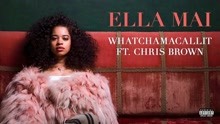 Ella Mai - Whatchamacallit ft. Chris Brown (试听版)
