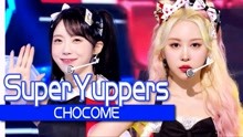 [图]《人气歌谣》活泼可爱！CHOCOME《Super Yuppers》