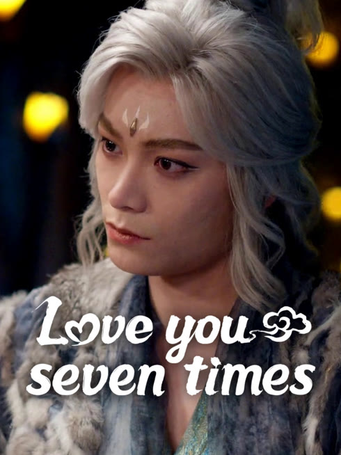 Watch the latest Love You Seven Times online with English subtitle for free English Subtitle