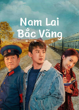 Xem Nam Lai Bắc Vãng (Vào Nam Ra Bắc) (2024) Vietsub Thuyết minh