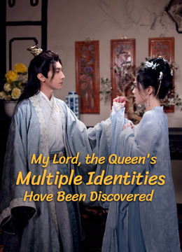 Xem My Lord, the Queen's Multiple Identities Have Been Discovered 