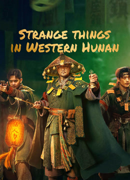  Strange things in Western Hunan (2023) Legendas em português Dublagem em chinês