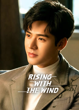 Watch the latest Rising With the Wind online with English subtitle for free English Subtitle