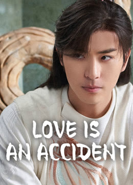 Watch the latest Love is an Accident online with English subtitle for free English Subtitle