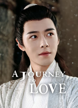 Watch the latest A Journey to Love online with English subtitle for free English Subtitle