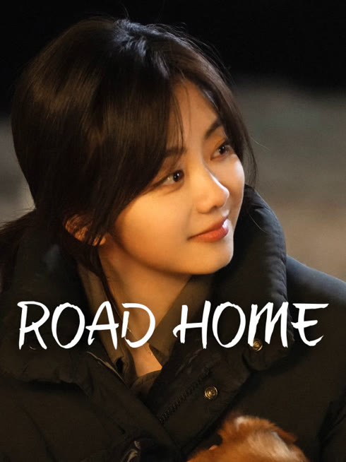 Watch the latest ROAD HOME online with English subtitle for free English Subtitle