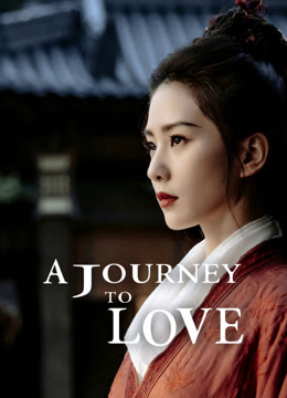 Watch the latest A Journey to Love online with English subtitle for free English Subtitle