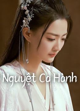 Xem Nguyệt Ca Hành Vietsub Thuyết minh