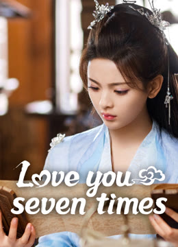 Watch the latest Love You Seven Times online with English subtitle for free English Subtitle