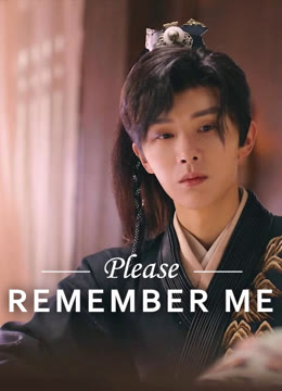 Watch the latest Please Remember Me online with English subtitle for free English Subtitle