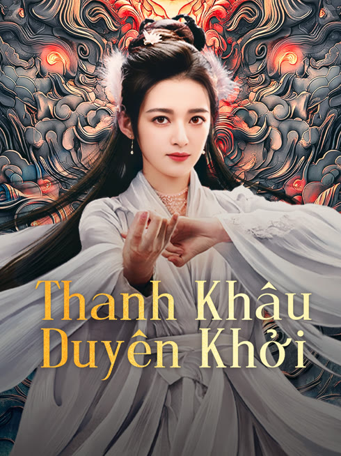 Xem Thanh Khâu Duyên Khởi Vietsub Thuyết minh