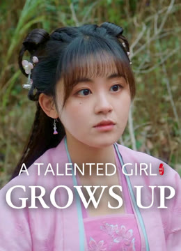 Watch the latest A talented girl grows up online with English subtitle for free English Subtitle