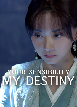 Watch the latest Your Sensibility My Destiny online with English subtitle for free English Subtitle