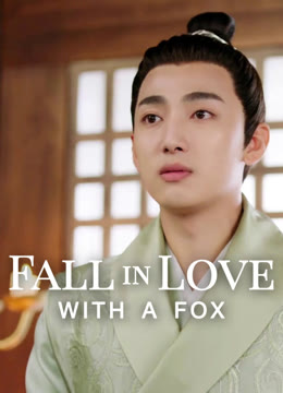 Watch the latest Fall in Love with a Fox online with English subtitle for free English Subtitle