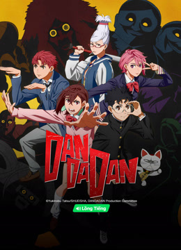 Watch the latest DAN DA DAN (Vietnamese ver.) (2024) online with English subtitle for free English Subtitle