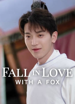 Watch the latest Fall in Love with a Fox online with English subtitle for free English Subtitle