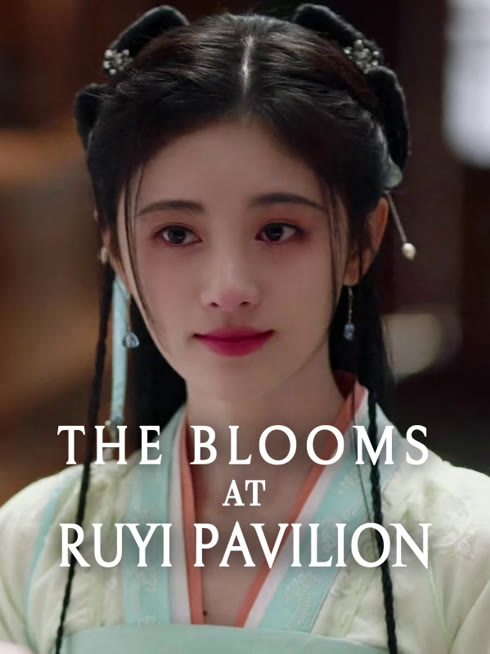 Watch the latest The Blooms at RUYI Pavilion online with English subtitle for free English Subtitle