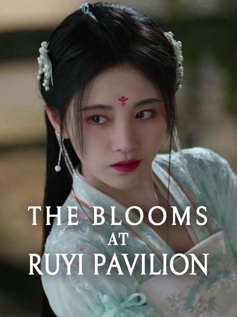 Watch the latest The Blooms at RUYI Pavilion online with English subtitle for free English Subtitle