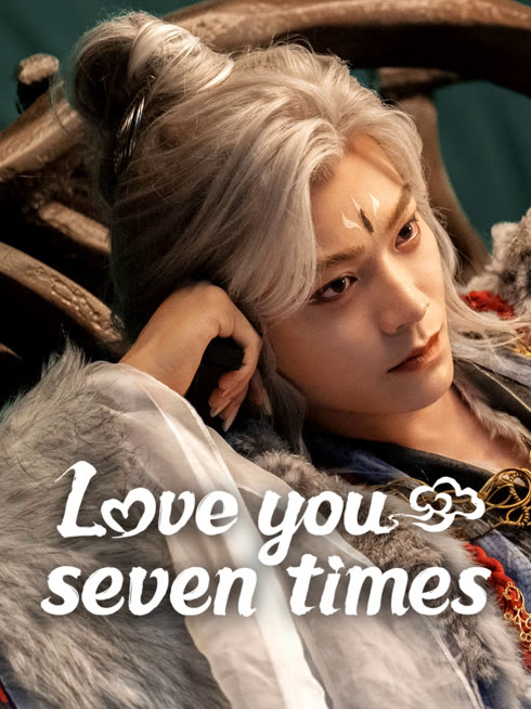 Watch the latest Love You Seven Times online with English subtitle for free English Subtitle