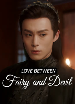 Watch the latest Love Between Fairy and Devil online with English subtitle for free English Subtitle