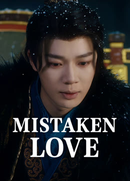 Watch the latest Mistaken Love online with English subtitle for free English Subtitle