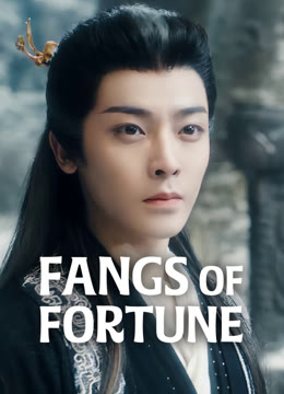 Watch the latest Fangs of Fortune online with English subtitle for free English Subtitle