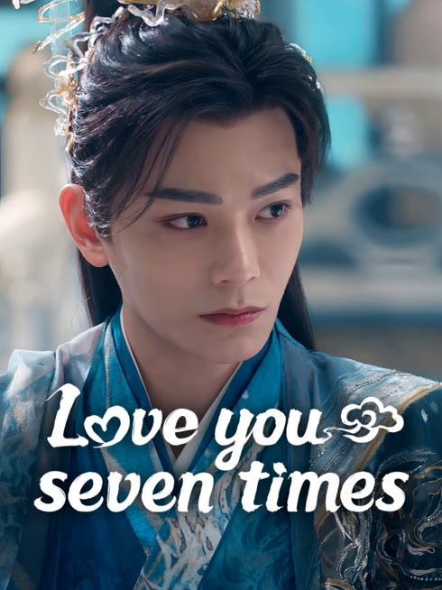 Watch the latest Love You Seven Times online with English subtitle for free English Subtitle