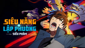 Xem Siêu Năng Lập Phương: Siêu Phàm Tập 4 (2025) Vietsub Thuyết minh