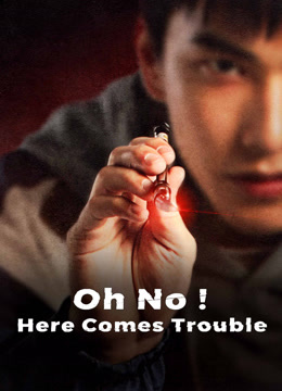 Watch the latest Oh No! Here Comes Trouble (2023) online with English subtitle for free English Subtitle