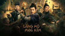 Xem Lăng Mộ Mạc Kim (2022) Vietsub Thuyết minh