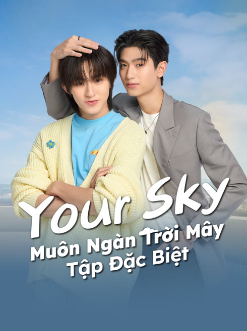 Xem Your Sky: Muôn Ngàn Trời Mây (Tập Đặc Biệt) Vietsub Thuyết minh