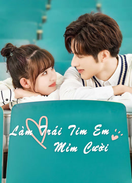 Xem Làm Trái Tim Em Mỉm Cười (2021) Vietsub Thuyết minh