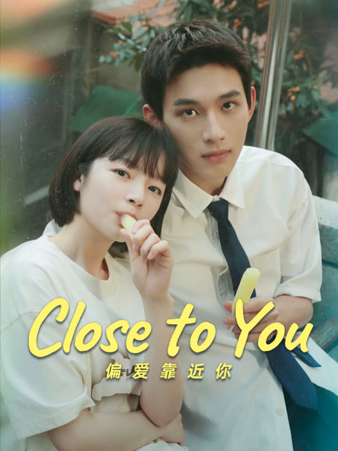 Watch the latest Close to You online with English subtitle for free English Subtitle