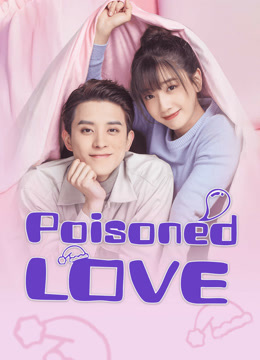 Watch the latest Poisoned Love (2020) online with English subtitle for free English Subtitle