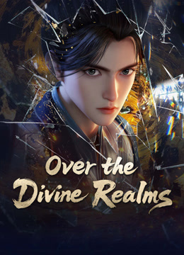 Watch the latest Over the Divine Realms (2025) online with English subtitle for free English Subtitle