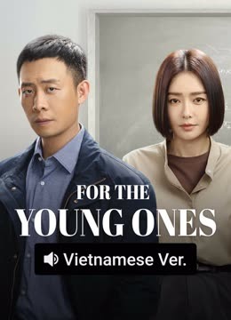 Watch the latest For The Young Ones (Vietnamese ver.) (2025) online with English subtitle for free English Subtitle