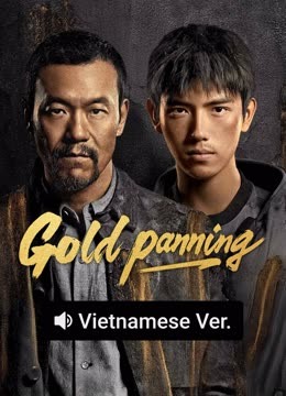 Watch the latest Gold Panning (Vietnamese ver.) (2025) online with English subtitle for free English Subtitle