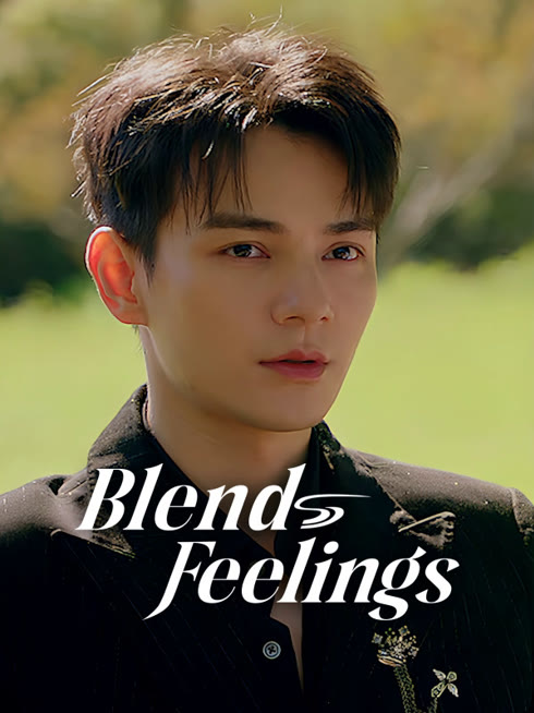 Watch the latest BLEND FEELINGS online with English subtitle for free English Subtitle